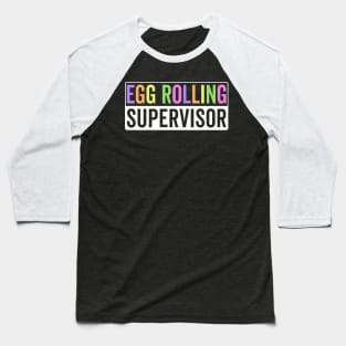 Egg rolling supervisor Baseball T-Shirt